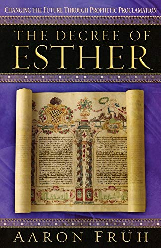 Stock image for The Decree of Esther: Changing the Future through Prophetic Proclamation for sale by -OnTimeBooks-