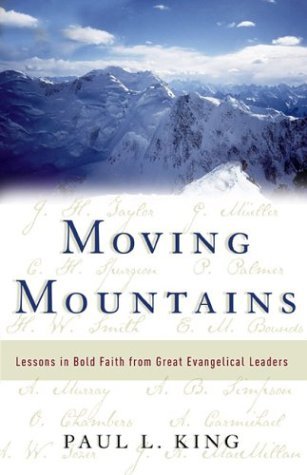 Imagen de archivo de Moving Mountains: Lessons in Bold Faith from Great Evangelical Leaders a la venta por Front Cover Books