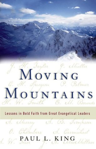 Stock image for Moving Mountains: Lessons in Bold Faith from Great Evangelical Leaders for sale by SecondSale