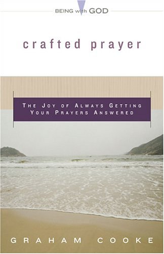 Beispielbild fr Crafted Prayer: The Joy Of Always Getting Your Prayers Answered (Being with God) zum Verkauf von Front Cover Books