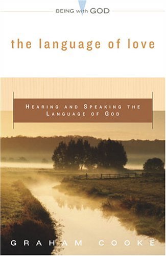 Stock image for The Language Of Love: Hearing And Speaking The Language Of God (Being With God) for sale by Ergodebooks