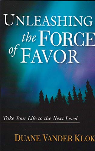 Imagen de archivo de Unleashing the Force of Favor: How to Experience More of God's Abundance a la venta por SecondSale