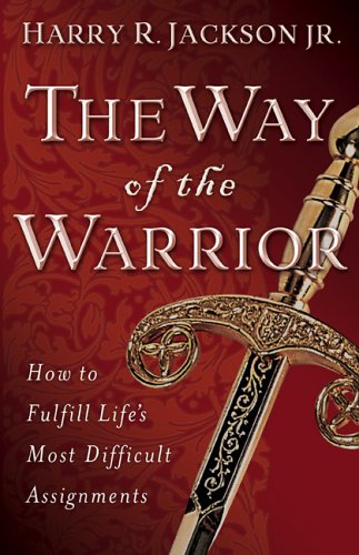 Beispielbild fr The Way of the Warrior: How to Fulfill Life's Most Difficult Assignments zum Verkauf von AwesomeBooks