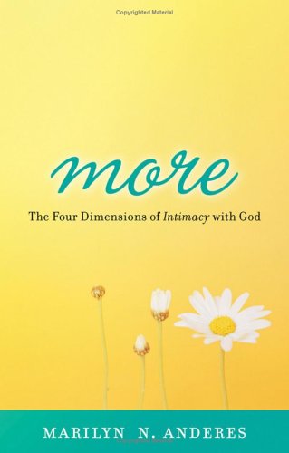 Beispielbild fr More: The Four Dimensions of Intimacy with God zum Verkauf von Wonder Book