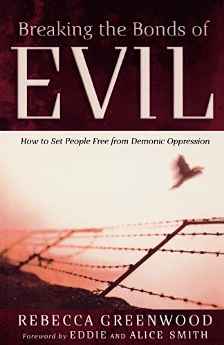 Stock image for Breaking the Bonds of Evil: How to Set People Free from Demonic Oppression for sale by Once Upon A Time Books
