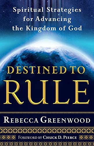 Beispielbild fr Destined to Rule: Spiritual Strategies for Advancing the Kingdom of God zum Verkauf von Wonder Book