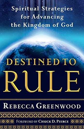 Stock image for Destined to Rule : Spiritual Strategies for Advancing the Kingdom of God for sale by Better World Books: West