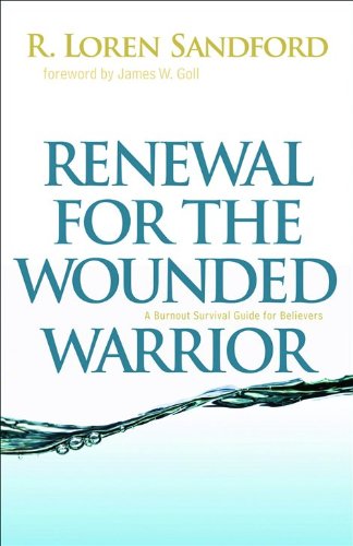 Stock image for Renewal for the Wounded Warrior : A Burnout Survival Guide for Believers for sale by Better World Books