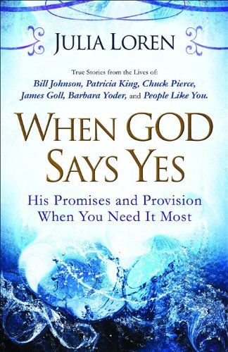 When God Says Yes: His Promise and Provision When You Need It Most (9780800794866) by Loren, Julia