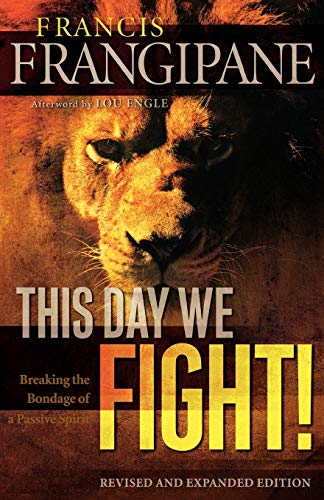 9780800794910: This Day We Fight!: Breaking The Bondage Of A Passive Spirit