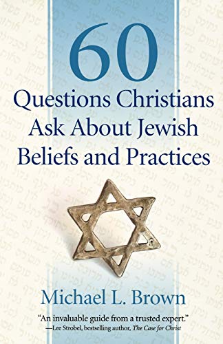 60 Questions Christians Ask About Jewish Beliefs and Practices (9780800795047) by Michael L. Brown