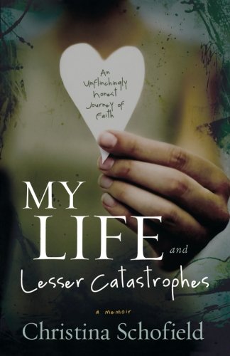 Beispielbild fr My Life and Lesser Catastrophes: An Unflinchingly Honest Journey of Faith zum Verkauf von Wonder Book