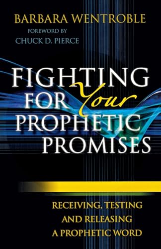 Imagen de archivo de Fighting for Your Prophetic Promises: Receiving, Testing And Releasing A Prophetic Word a la venta por Reliant Bookstore