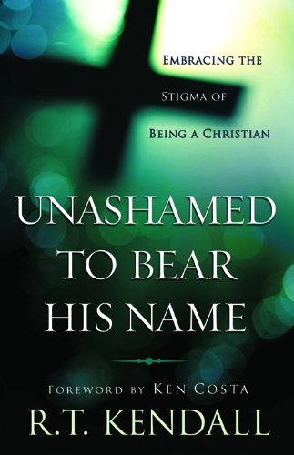 Beispielbild fr Unashamed to Bear His Name : Embracing the Stigma of Being a Christian zum Verkauf von Better World Books