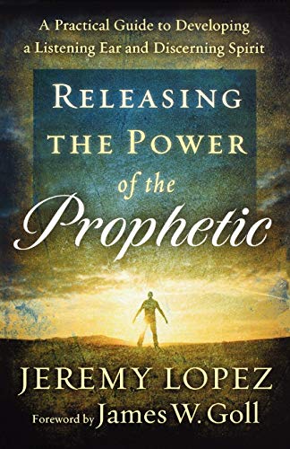 Beispielbild fr Releasing the Power of the Prophetic: A Practical Guide To Developing A Listening Ear And Discerning Spirit zum Verkauf von WorldofBooks