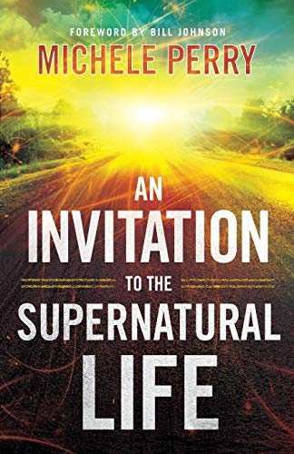 An Invitation to the Supernatural Life (9780800795337) by Perry, Michele