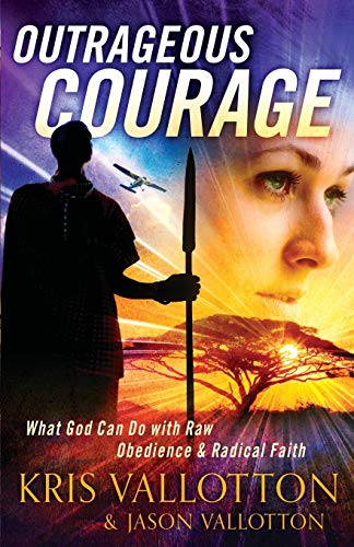 Beispielbild fr Outrageous Courage: What God Can Do with Raw Obedience and Radical Faith zum Verkauf von Wonder Book
