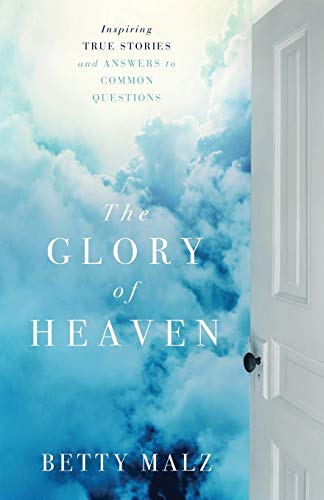 Beispielbild fr The Glory of Heaven : Inspiring True Stories and Answers to Common Questions zum Verkauf von Better World Books