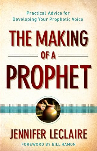 Imagen de archivo de The Making of a Prophet: Practical Advice for Developing Your Prophetic Voice a la venta por BookHolders
