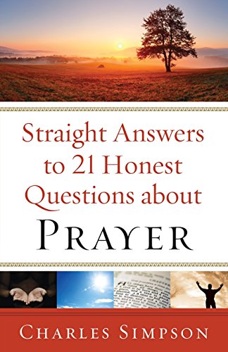 Imagen de archivo de Straight Answers to 21 Honest Questions about Prayer a la venta por Front Cover Books