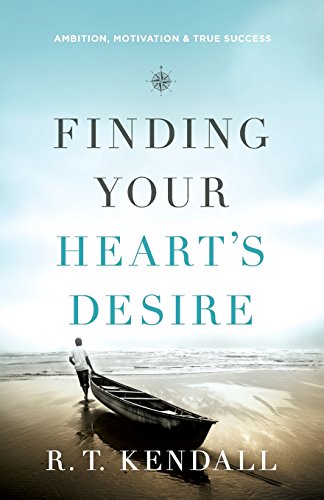 9780800795672: Finding Your Heart's Desire: Ambition, Motivation And True Success