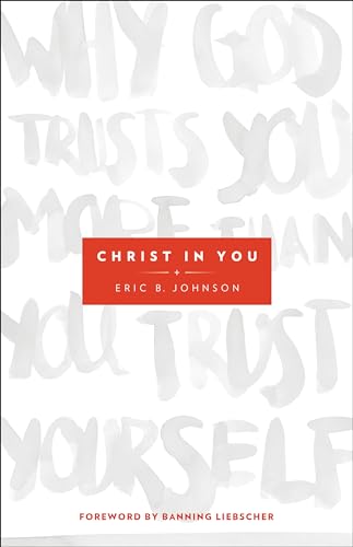 Stock image for Christ in You: Why God Trusts You More Than You Trust Yourself for sale by SecondSale