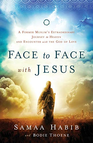 9780800795795: Face to Face with Jesus: A Former Muslim'S Extraordinary Journey To Heaven And Encounter With The God Of Love