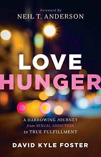 Stock image for Love Hunger: A Harrowing Journey From Sexual Addiction To True Fulfillment for sale by BooksRun