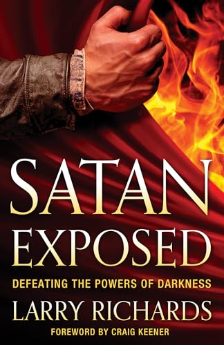 Beispielbild fr Satan Exposed: Defeating the Powers of Darkness zum Verkauf von SecondSale