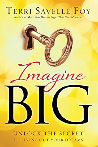 Stock image for Imagine Big: Unlock the Secret to Living Out Your Dreams for sale by ThriftBooks-Atlanta