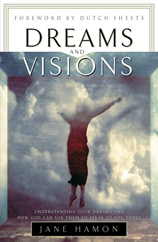 9780800796556: Dreams and Visions: Understanding Your Dreams and How God Can Use Them To Speak To You Today