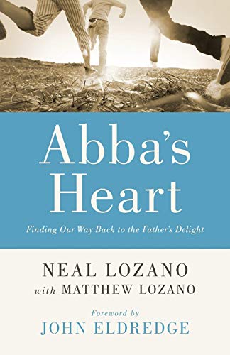 Imagen de archivo de Abba's Heart: Finding Our Way Back to the Father's Delight a la venta por Dream Books Co.