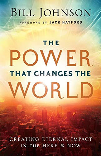 Beispielbild fr The Power That Changes the World : Creating Eternal Impact in the Here and Now zum Verkauf von Better World Books