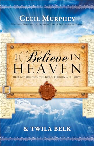 Imagen de archivo de I Believe in Heaven: Real Stories from the Bible, History and Tod" a la venta por Hawking Books