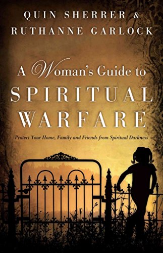 Stock image for A Womans Guide to Spiritual Warfare: Protect Your Home, Family and F for sale by Hawking Books