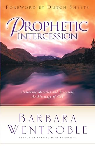 Imagen de archivo de Prophetic Intercession: Unlocking Miracles and Releasing the Blessings of God a la venta por WorldofBooks