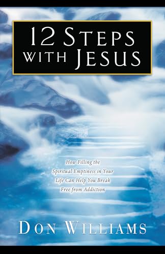 Imagen de archivo de 12 Steps With Jesus: How Filling the Spiritual Emptiness in Your Life Can Help You Break Free from Addiction a la venta por Revaluation Books