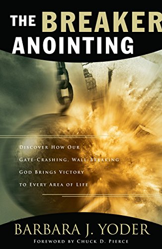 Imagen de archivo de The Breaker Anointing : Discover How Our Gate-Crashing, Wall-Breaking God Brings Victory to Every Area of Life a la venta por Better World Books