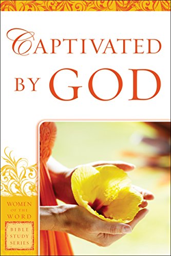 9780800797645: Captivated by God (Women of the Word Bible Study Series)