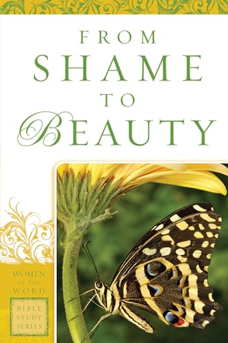 Stock image for From Shame to Beauty (Women of the Word Bible Study Series) for sale by SecondSale