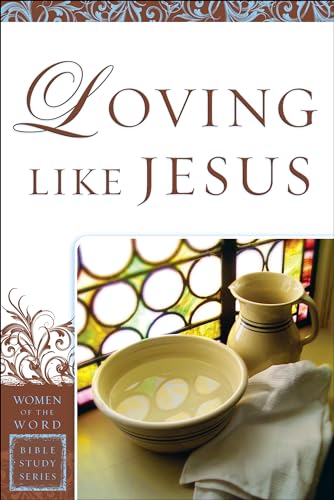 Stock image for Loving Like Jesus (Women of the Word Bible Study Series) for sale by GF Books, Inc.