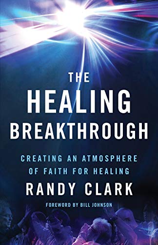 Stock image for The Healing Breakthrough: Creating an Atmosphere of Faith for Healing for sale by KuleliBooks
