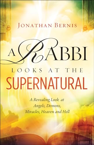 Beispielbild fr A Rabbi Looks at the Supernatural : A Revealing Look at Angels, Demons, Miracles, Heaven and Hell zum Verkauf von Better World Books