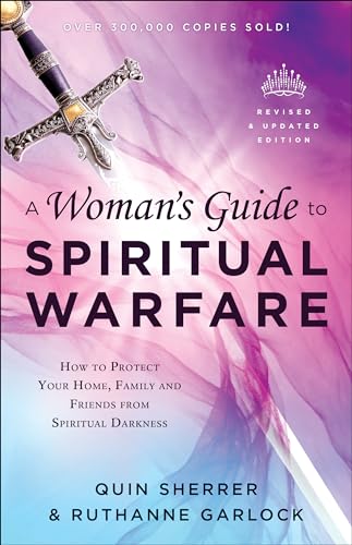 Beispielbild fr A Woman's Guide to Spiritual Warfare: How to Protect Your Home, Family and Friends from Spiritual Darkness zum Verkauf von ThriftBooks-Atlanta