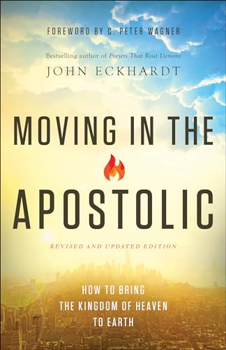 Stock image for Moving in the Apostolic: How To Bring The Kingdom Of Heaven To Earth for sale by HPB-Diamond
