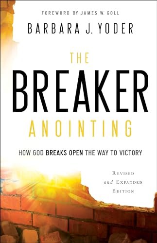 9780800798109: The Breaker Anointing: How God Breaks Open the Way to Victory