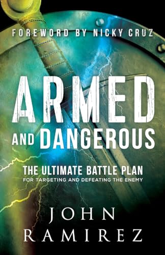 Imagen de archivo de Armed and Dangerous: The Ultimate Battle Plan for Targeting and Defeating the Enemy (A Biblical Practical Guide to Spiritual Warfare) a la venta por Goodwill of Colorado