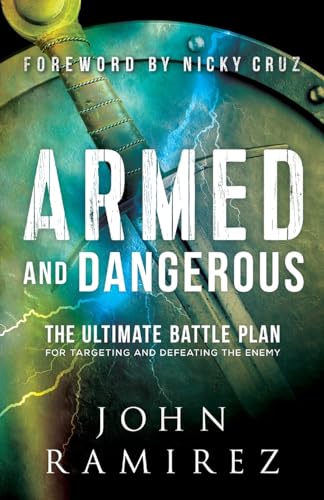 Stock image for Armed and Dangerous: The Ultimate Battle Plan for Targeting and Defeating the Enemy (A Biblical Practical Guide to Spiritual Warfare) for sale by Red's Corner LLC