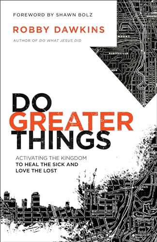 Stock image for Do Greater Things: Activating the Kingdom to Heal the Sick and Love the Lost for sale by SecondSale