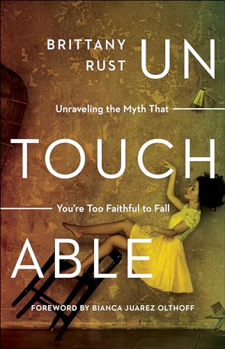 9780800798802: Untouchable: Unraveling the Myth That You're Too Faithful to Fall